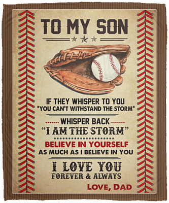 To My Son If They Whisper You Can't Whispered Back I Am Storm Baseball Fleece Blanket - Sherpa Blanket