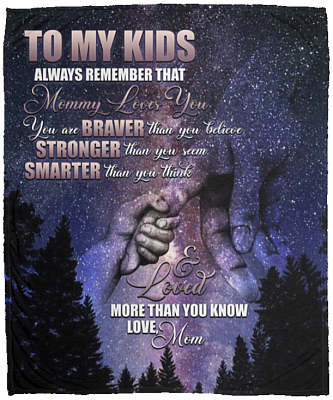 To My Kids Always Remember That Mommy Love You Fleece Blanket - Premium Sherpa Blanket - Woven Blanket