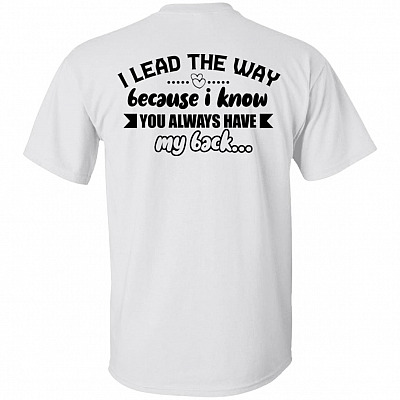 I Lead the Way Because I Know You Always Have My Back Print on Back Only - Plain Front T-Shirt