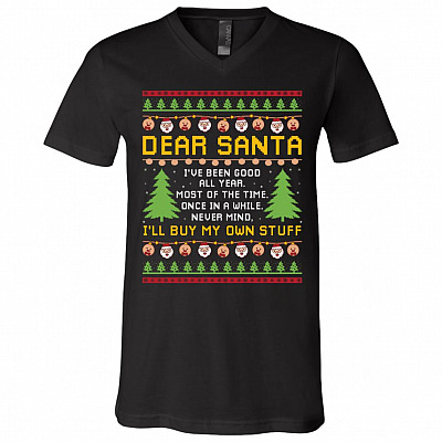 Dear Santa I've Been Good All Year Most Of The Time Once In A While T-Shirt - V-Neck Tee