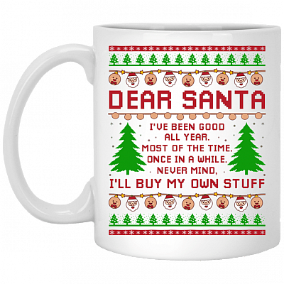 Dear Santa I've Been Good All Year Most Of The Time Once In A While Ceramic Coffee Mug - Beer Stein