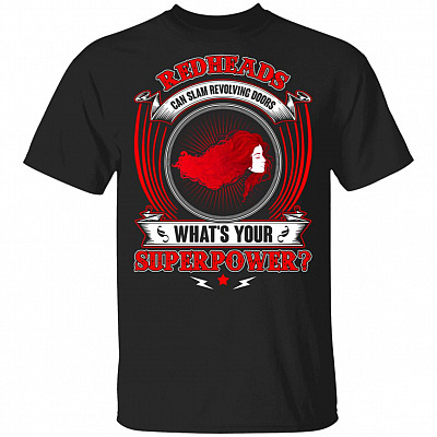 Redheads Can Slam Resolving Doors What's Your Superpower T-Shirt - Funny Redhead Shirts