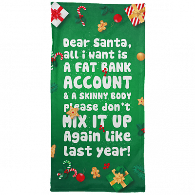 Dear Santa All I Want Is A Fat Bank Account And A Skinny Body Beach Towel - Bath Towel - Sand Free Towel