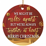 We Might Be Miles Apart But We're Always Together At Heart Merry Christmas Flat Circle Ornament Keepsake