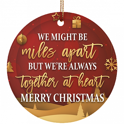 We Might Be Miles Apart But We're Always Together At Heart Merry Christmas Flat Circle Ornament Keepsake