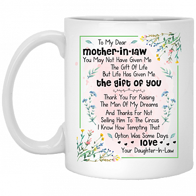To My Dear Mother In Law You May Not Have Given Me The Gift Of Life Coffee Mug - Beer Stein - Water Bottle