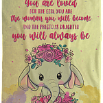 You Are Loved for the Girl You Are the Woman You Become Fleece Blanket - Sherpa Blanket - Woven Blanket