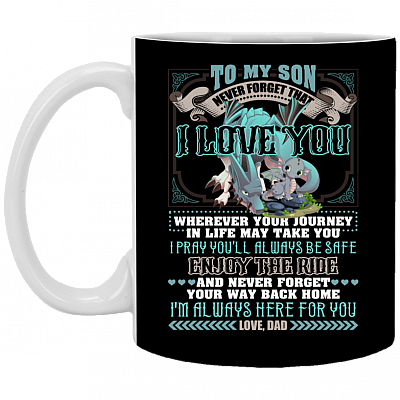 To My Son Never Forget That I Love You Wherever Your Journey Love Dad Coffee Mug - Beer Stein - Water Bottle