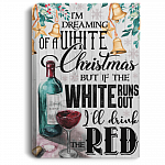 I'm Dreaming Of a White Christmas But If The White Runs Out Framed Canvas Prints - Unframed Poster