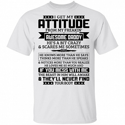 I Get My Attitude From My Freakin Awwesome Daddy T-shirt - V-neck