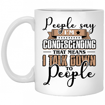 People Say I'm Condescending That Means I Talk Down To People Coffee Mug-Water Bottle - Color Changing Mug