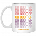 Ok Boomer Funny Ceramic Coffee Mug - Beer Stein - Water Bottle