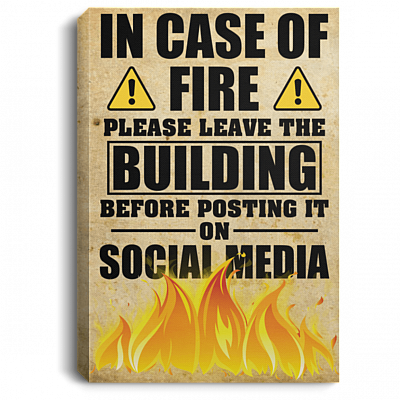 In Case Of Fire Please Leave The Building Before Posting On Social Media Framed Canvas Prints-Unframed Poster