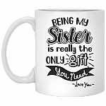 Being My Sister Is Really The Only Gift You Need Coffee Mug-Travel Mug-Water Bottle