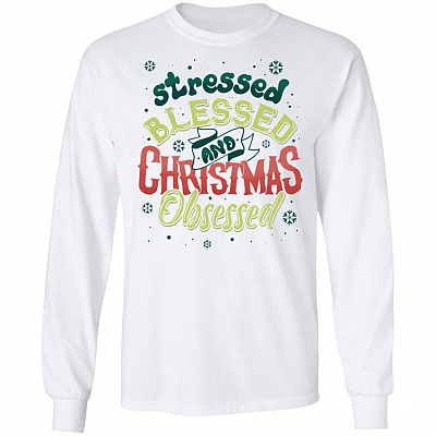 Stressed Blessed and Christmas Obsessed Hoodie - Christmas Sweatshirt - Long Sleeve