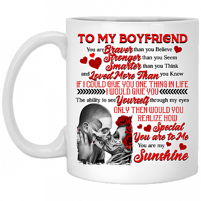 To My Boyfriend You Are Braver Than You Believe Ceramic Coffee Mug - Beer Stein - Water Bottle