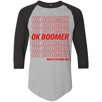 Ok Boomer Generation Z Have A Terrible Day 3/4 Raglan Jersey - Long Sleeve Shirt
