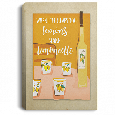 When Life Gives You Lemons Make Limoncello Gallery Wrapped Framed Canvas Prints - Unframed Poster