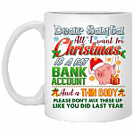 Dear Santa All I Want for Christmas Is a Fat Bank Account Coffee Mug - Beer Stein - Water Bottle