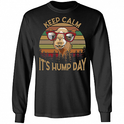 Keep Calm It's Hump Day Camel Hoodie - Sweatshirt - Long Sleeve Shirt