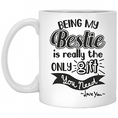 Being My Bestie Is Really The Only Gift You Need Coffee Mug-Travel Mug-Water Bottle