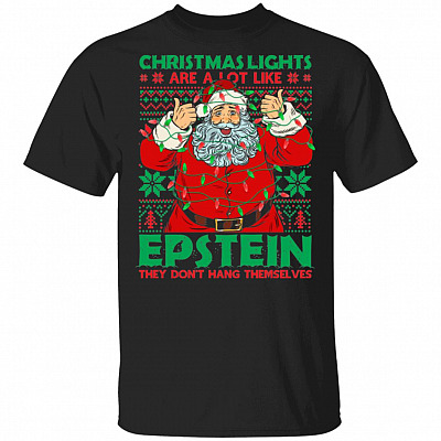 Christmas Light Are A Lot Like Ep-stein They Don't Hang Themselves Christmas T-Shirt