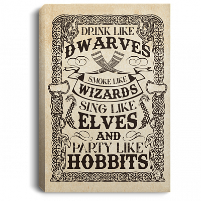 Drink Like Dwarves Smoke Like Wizards Sing Like Elves Framed Canvas - Unframed Poster