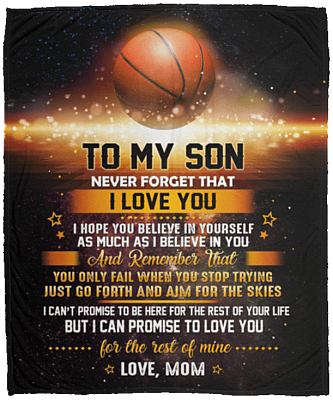 To My Son Never Forget That I Love You Believe In Yourself Basketball Fleece Blanket - Premium Sherpa Blanket