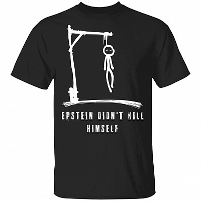 Epstein Didn't Kill Himself Jeffrey T-Shirt