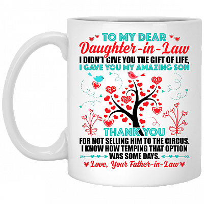 To Daughter in Law I Didn't Give You The Gift Of Life Coffee Mug-Travel Mug-Water Bottle