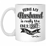 Being My Husband Is Really The Only Gift You Need Coffee Mug-Travel Mug-Water Bottle
