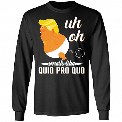 Uh Oh Smells Like Quid Pro-Quo Funny Anti Trump Baby Impeachment Hoodie - Sweatshirt - Long Sleeve