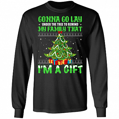 Gonna Go Lay Under The Tree To Remind I'm A Gift Hoodie - Long Sleeve - Sweatshirt