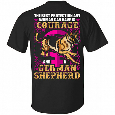 The Best Protection Any Woman Can Have Is Courage and A German Shepherd Print On Back T-Shirt