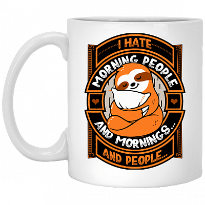 I Hate Morning People And Mornings And People Ceramic Coffee Mug - Beer Stein - Water Bottle