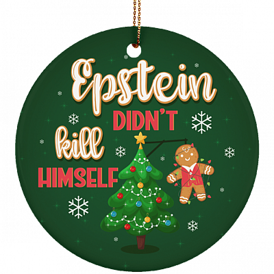 Epstein Didn't Kill Himself Christmas Ornament Keepsake - Circle Porcelain Ceramic Ornament