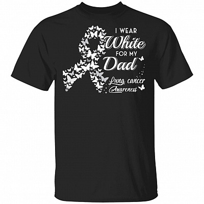 I Wear White For My Dad Lung Cancer Awareness Ribbon T-Shirt