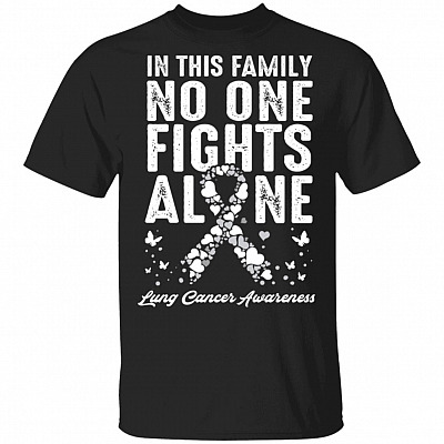 In This Family No One Fights Alone Lung Cancer Awareness White Ribbon T-Shirt