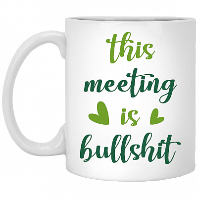 This Meeting Is Bullshit Funny Office Coffee Mug - Travel Mug - Water Bottle