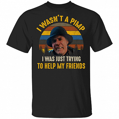 Vintage I Wasn't A Pimp I Was Just Trying To Help My Friends T-Shirt