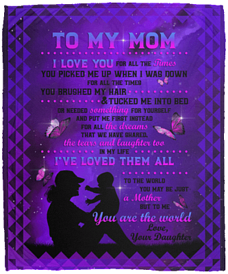 To My Mom I Love You for All the Times You Picked My Up Brushed My Hair Fleece Blanket - Sherpa Blanket