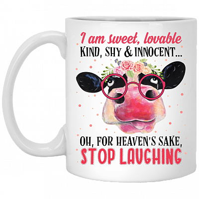 I'm Sweet Loveable Kind Shy For Heaven's Sake Stop Laughing Coffee Mug - Beer Stein - Water Bottle