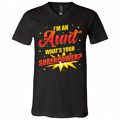 I'm an Aunt What's Your Super-power T-Shirt - V-Neck Tee