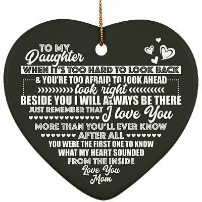 To My Daughter When it's Too Hard To Look Back Decorative Christmas Flat Heart Porcelain Ceramic Ornament