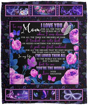 To My Mom I Love You For All The Times You Picked Me Up Fleece Blanket - Premium Sherpa Blanket - Woven Blanket