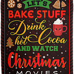 Let's Bake Stuff Drink Hot Cocoa and Watch Christmas Movies Fleece Blanket - Premium Sherpa Blanket