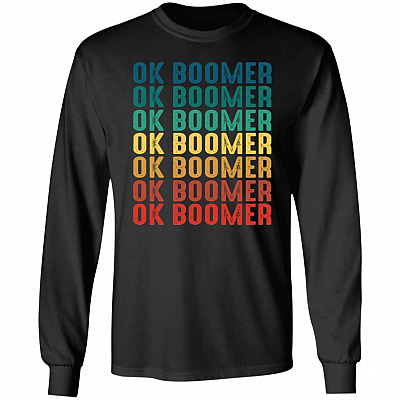Ok Boomer Hoodie Sweatshirt - Have A Terrible Day Funny Okay Boomer Millennial Meme Long Sleeves Shirt