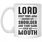 Lord Keep Your Arm Around My Shoulder Your Hand Over My Mouth Coffee Mug - Beer Stein - Water Bottle