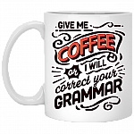 Give Me Coffee Or I Will Correct Your Grammar Funny Ceramic Coffee Mug - Beer Stein - Water Bottle