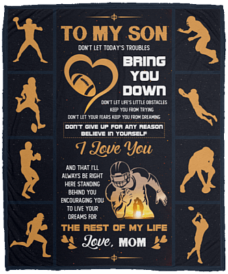 To My Son Don't Let Today's Troubles Football Fleece Blanket - Premium Sherpa Blanket - Woven Blanket